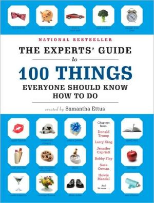 Book The Experts' Guide to 100 Things Everyone Should Know How to Do free