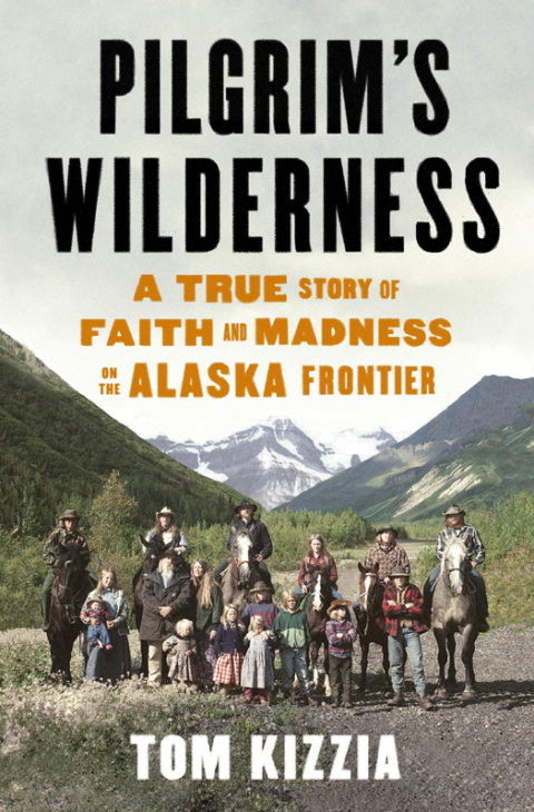 Book Pilgrim's Wilderness: A True Story of Faith and Madness on the Alaska Frontier free