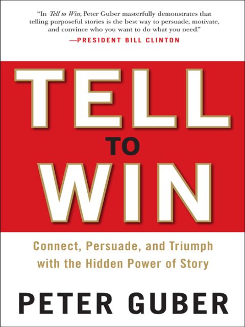 Book Tell to Win: Connect, Persuade, and Triumph with the Hidden Power of Story free
