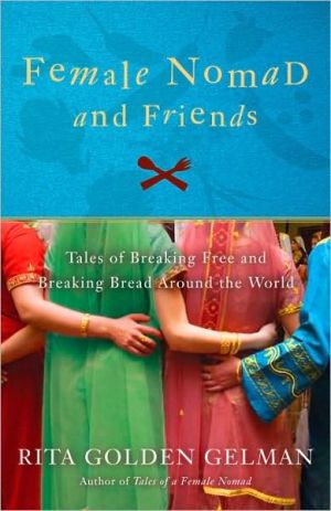Book Female Nomad and Friends: Tales of Breaking Free and Breaking Bread Around the World free