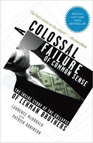Book A Colossal Failure of Common Sense: The Inside Story of the Collapse of Lehman Brothers free