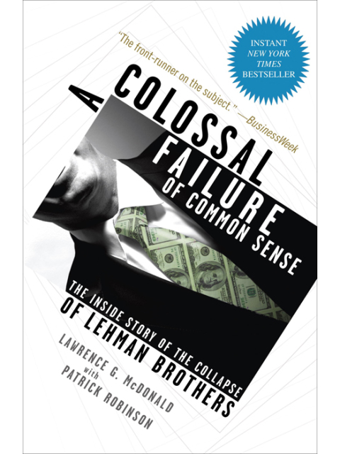 Book A Colossal Failure of Common Sense: The Inside Story of the Collapse of Lehman Brothers free
