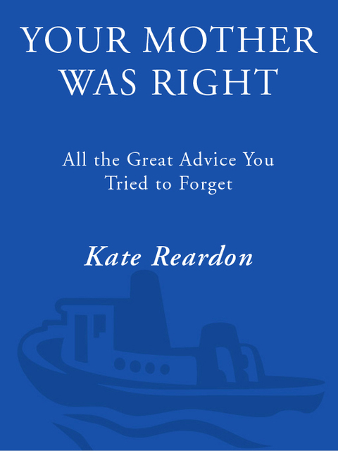 Book Your Mother Was Right: All the Great Advice You Tried to Forget free