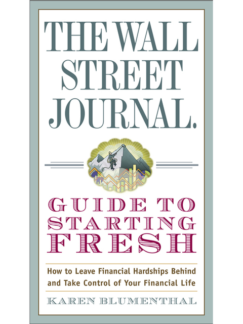 Book The Wall Street Journal Guide to Starting Fresh: How to Leave Financial Hardships Behind and Take Control of Your Financial Life (Wall Street Journal Guides) free