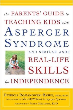 Book The Parents' Guide to Teaching Kids with Asperger Syndrome and Similar ASDs Real-Life Skills for Independence free