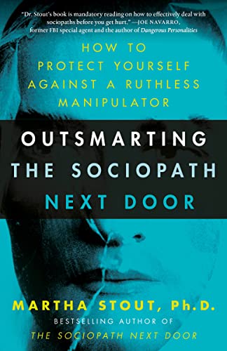 Book Outsmarting the Sociopath Next Door: How to Protect Yourself Against a Ruthless Manipulator free