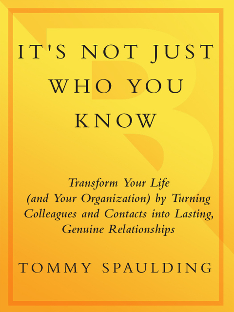 Book It's Not Just Who You Know: Transform Your Life (and Your Organization) by Turning Colleagues and Contacts into Lasting, Genuine Relationships free