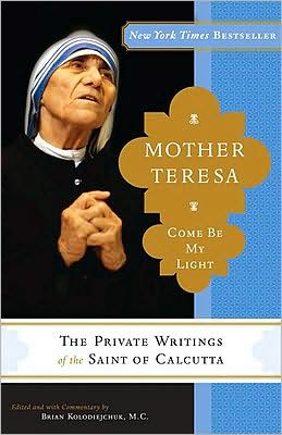 Book Mother Teresa: Come Be My Light: The Private Writings of the Saint of Calcutta free