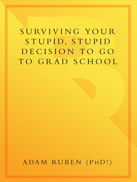 Book Surviving Your Stupid, Stupid Decision to Go to Grad School free