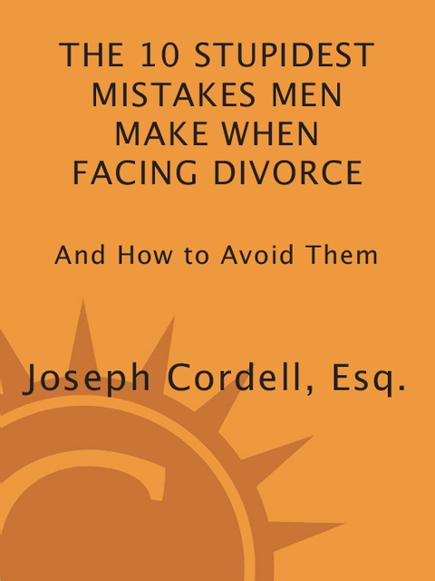 Book The 10 Stupidest Mistakes Men Make When Facing Divorce: And How to Avoid Them free