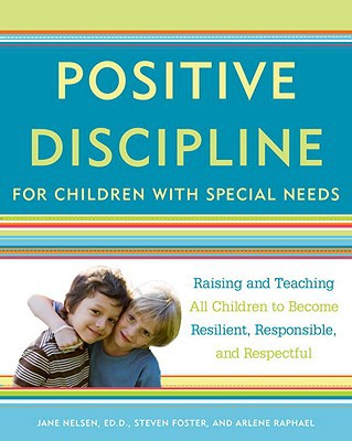 Book Positive Discipline for Children with Special Needs: Raising and Teaching All Children to Become Resilient, Responsible, and Respectful free