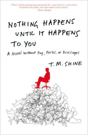 Book Nothing Happens Until It Happens to You: A Novel Without Pay, Perks, or Privileges free