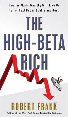 Book The High-Beta Rich: How the Manic Wealthy Will Take Us to the Next Boom, Bubble, and Bust free