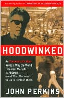 Book Hoodwinked: An Economic Hit Man Reveals Why the World Financial Markets Imploded--and What We Need to Do to Remake Them free
