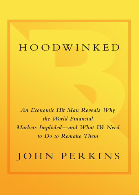 Book Hoodwinked: An Economic Hit Man Reveals Why the Global Economy IMPLODED -- and How to Fix It (John Perkins Economic Hitman Series) free