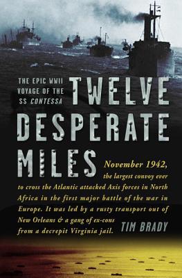 Book Twelve Desperate Miles: The Epic World War II Voyage of the SS Contessa free