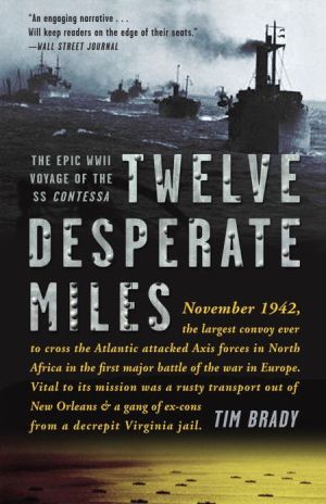 Book Twelve Desperate Miles: The Epic World War II Voyage of the SS Contessa free