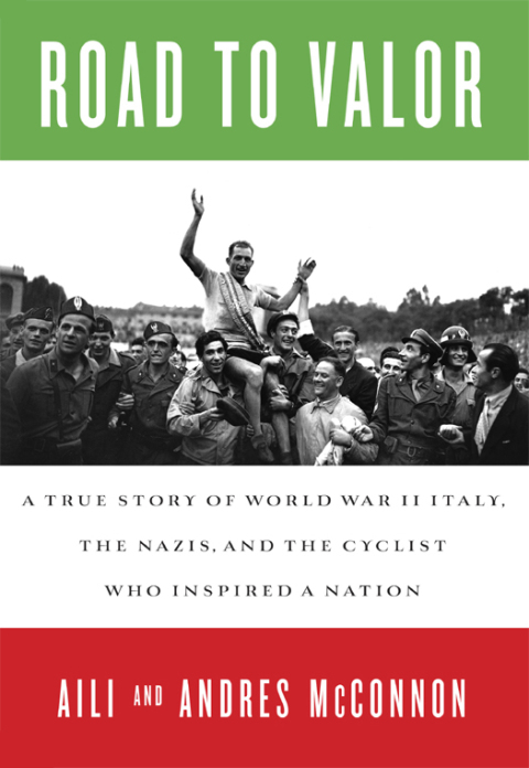 Book Road to Valor: A True Story of WWII Italy, the Nazis, and the Cyclist Who Inspired a Nation free