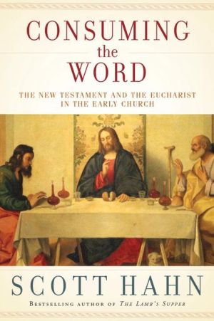 Book Consuming the Word: The New Testament and the Eucharist in the Early Church free