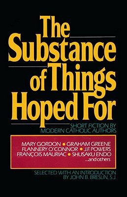 Book The Substance of Things Hoped For: Short Fiction by Modern Catholic Authors free