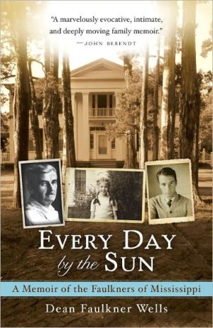 Book Every Day by the Sun: A Memoir of the Faulkners of Mississippi free