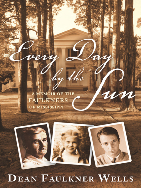 Book Every Day by the Sun: A Memoir of the Faulkners of Mississippi free