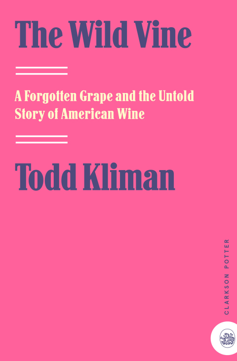 Book The Wild Vine: A Forgotten Grape and the Untold Story of American Wine free