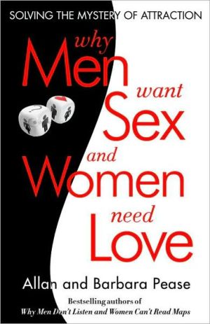 Book Why Men Want Sex and Women Need Love: Solving the Mystery of Attraction free