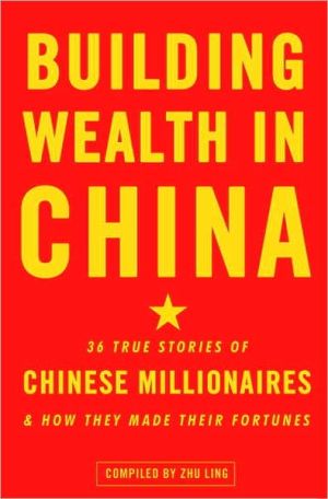 Book Building Wealth in China: 36 True Stories of Chinese Millionaires and How They Made Their Fortunes free