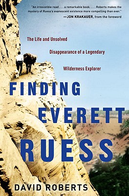 Book Finding Everett Ruess: The Life and Unsolved Disappearance of a Legendary Wilderness Explorer free