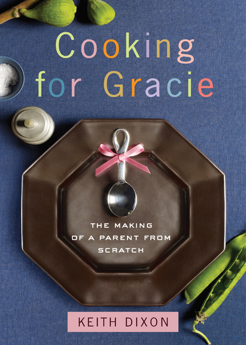 Book Cooking for Gracie: The Making of a Parent from Scratch free