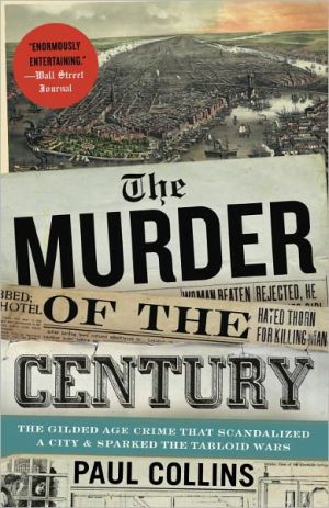 Book The Murder of the Century: The Gilded Age Crime That Scandalized a City & Sparked the Tabloid Wars free