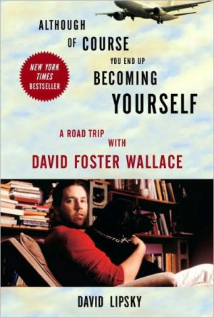 Book Although Of Course You End Up Becoming Yourself: A Road Trip with David Foster Wallace free
