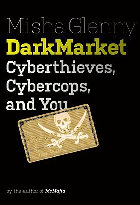 Book DarkMarket: Cyberthieves, Cybercops and You free