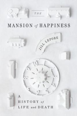 Book The Mansion of Happiness: A History of Life and Death free