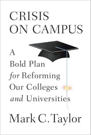 Book Crisis on Campus: A Bold Plan for Reforming Our Colleges and Universities free