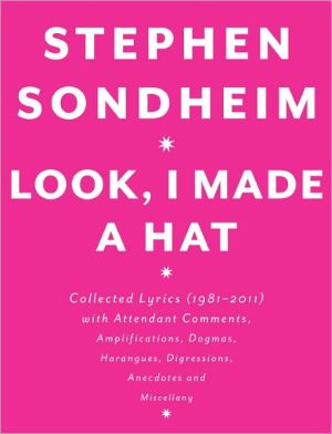 Book Look, I Made a Hat: Collected Lyrics (1981-2011) with Attendant Comments, Amplifications, Dogmas, Harangues, Digressions, Anecdotes and Miscellany free