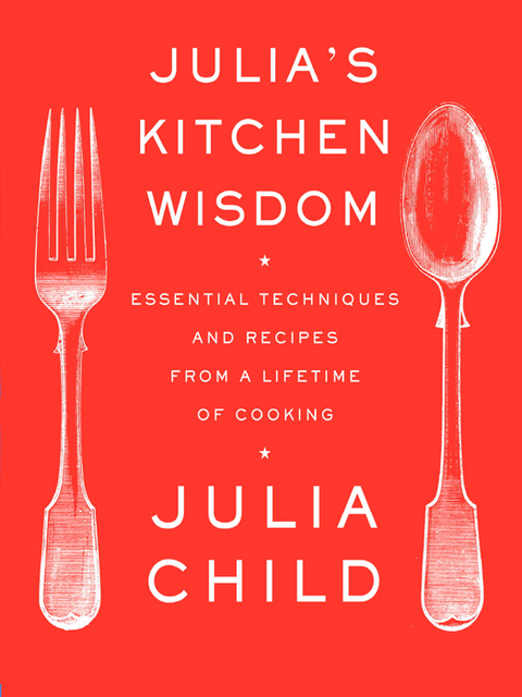 Book Julia's Kitchen Wisdom: Essential Techniques and Recipes from a Lifetime of Cooking: A Cookbook free