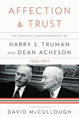 Book Affection and Trust: The Personal Correspondence of Harry S. Truman and Dean Acheson, 1953-1971 free