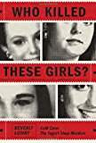 Book Who Killed These Girls?: Cold Case: The Yogurt Shop Murders free