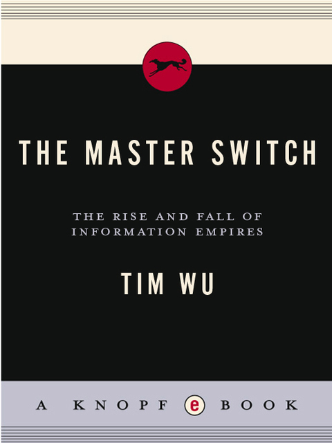 Book The Master Switch: The Rise and Fall of Information Empires free