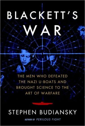 Book Blackett's War: The Men Who Defeated the Nazi U-Boats and Brought Science to the Art of Warfare free