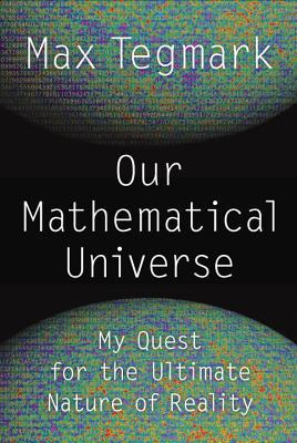 Book Our Mathematical Universe: My Quest for the Ultimate Nature of Reality free
