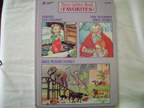 Book Three Golden Book Favorites:  Prayers For Children, New Testament Bible Stories, Bible Picture Stories free