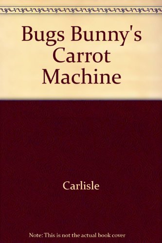 Book Bugs Bunny's Carrot Machine (A Little Golden Book) free