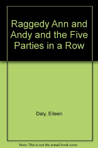 Book Raggedy Ann and Andy and the Five Parties in a Row free