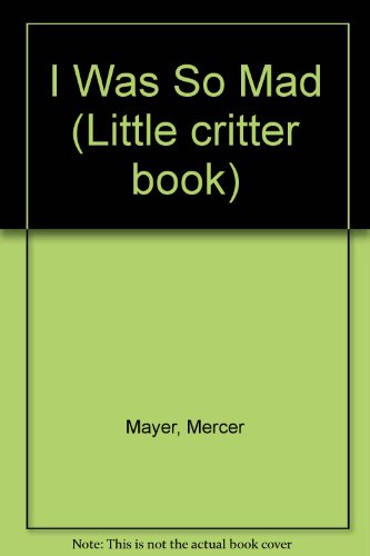 Book I was so mad (Little critter book) free