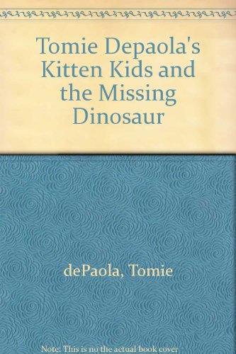 Book Tomie Depaola's Kitten Kids And The Missing Dinosaur free