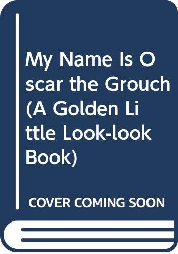 Book My Name Is Oscar the Grouch (A Golden Little Look-look Book) free