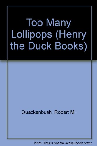 Book Too Many Lollipops (Henry the Duck Books) free